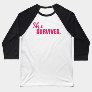 She survives Baseball T-Shirt